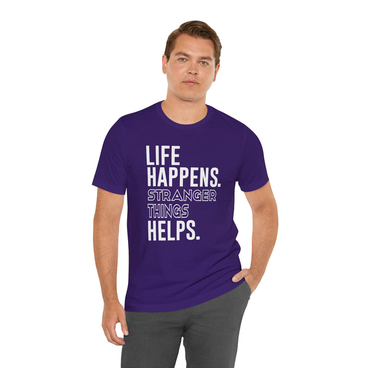 Life Happens Stranger Things Helps Unisex T-Shirt - Fandom-Made