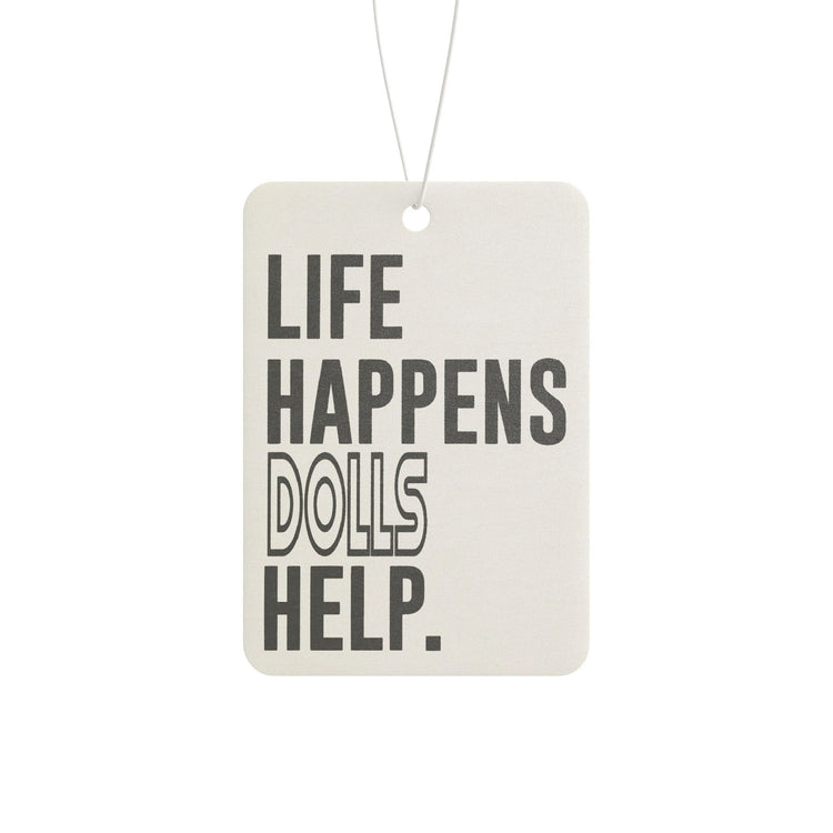 Life Happens Dolls Help Car Air Freshener