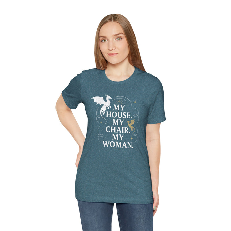 My House My Chair My Woman Unisex T-Shirt