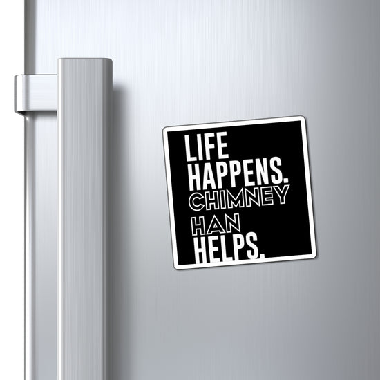 Life Happens Chimney Han Helps Magnet - Fandom-Made