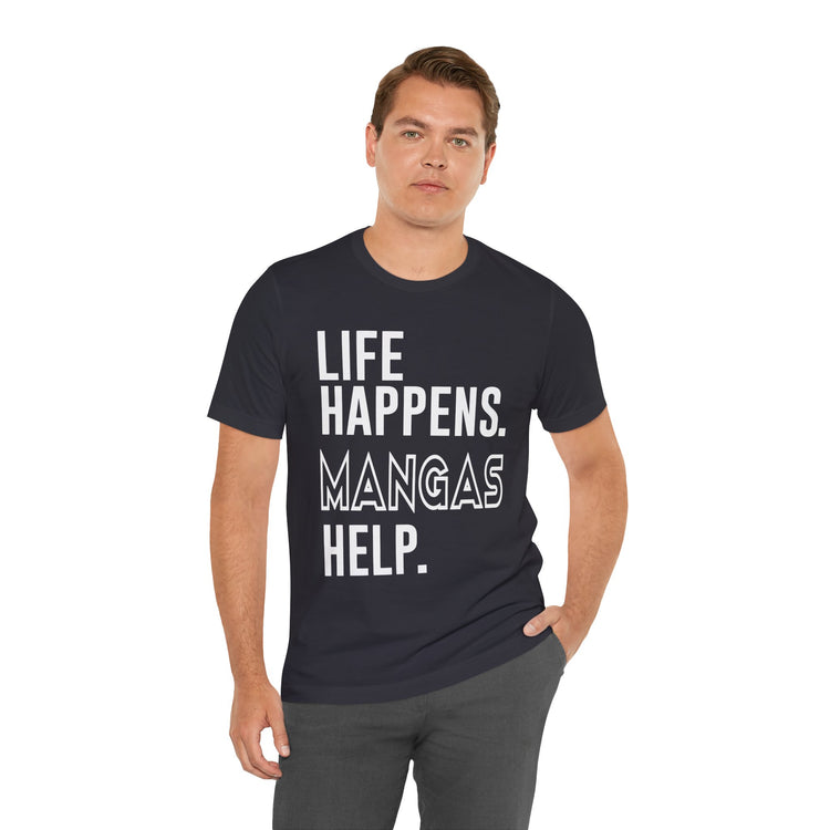 Life Happens Mangas Help T-Shirt - Fandom-Made