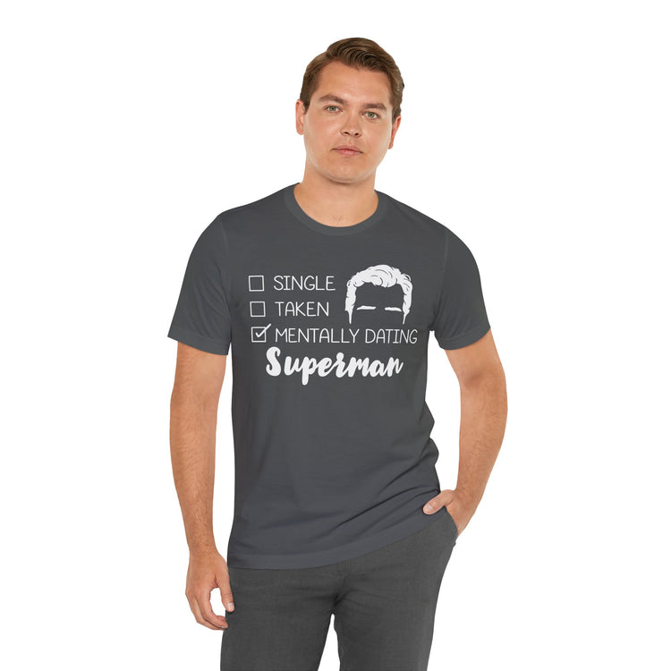 Mentally Dating Superman Unisex T-Shirt - Fandom-Made