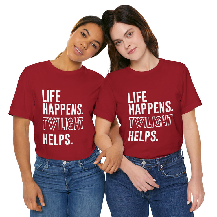 Life Happens Twilight Helps T-Shirt - Fandom-Made