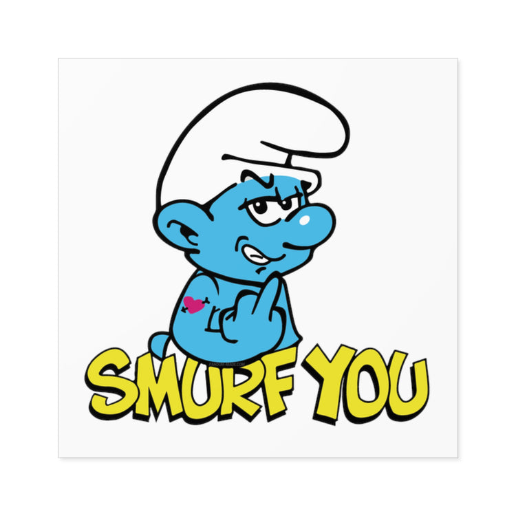 Smurf You Square Stickers - Fandom-Made