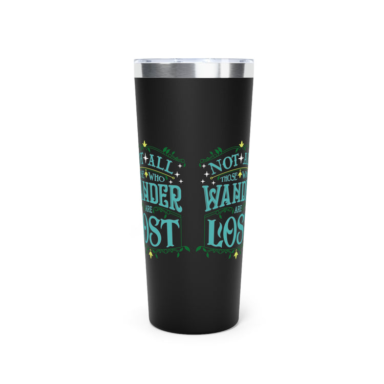 Not All Who Wander Are Lost Tumbler - Fandom-Made