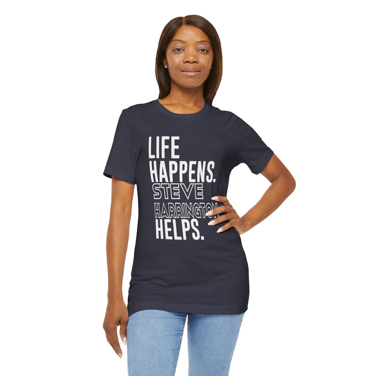 Life Happens Steve Harrington Helps Unisex T-Shirt - Fandom-Made