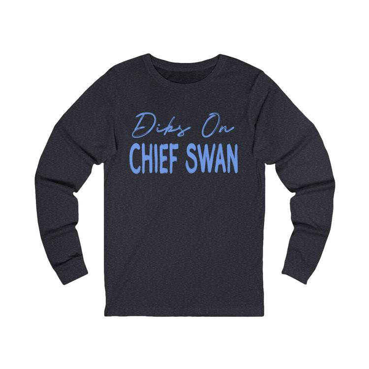 Dibs On Chief Swan Unisex Long Sleeve T-Shirt