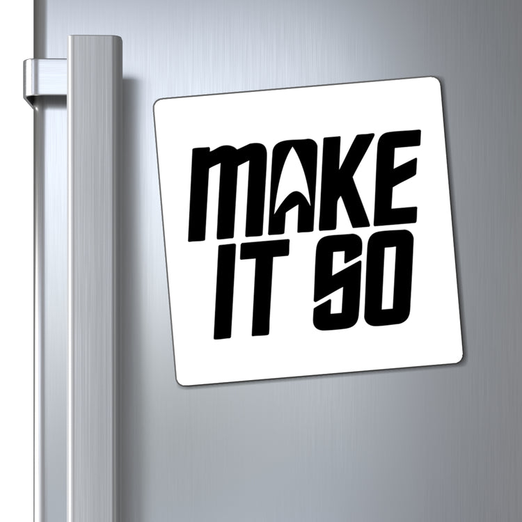 Make It So Magnet - Fandom-Made