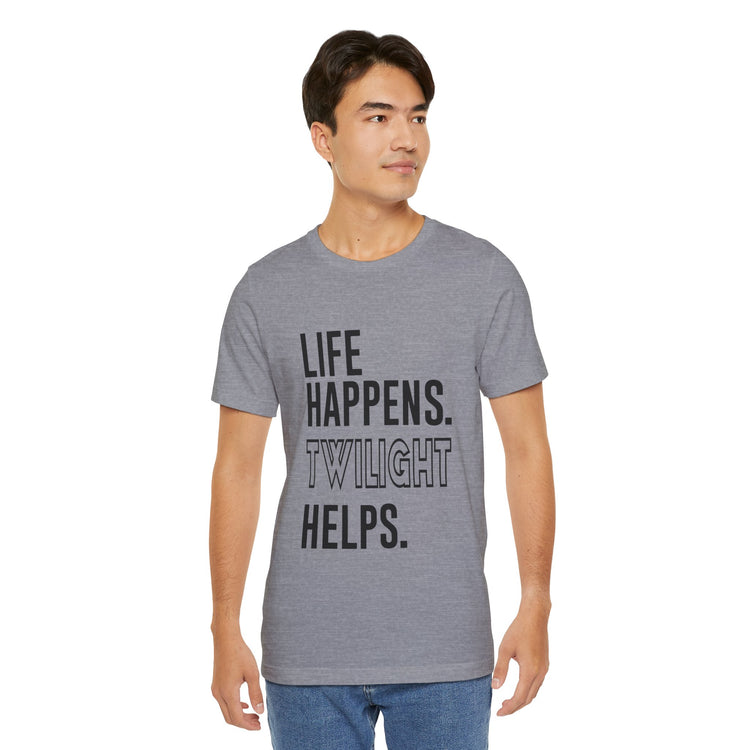 Life Happens Twilight Helps T-Shirt - Fandom-Made