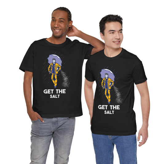 Get The Salt Unisex T-Shirt - Fandom-Made