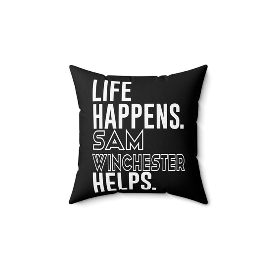 Life Happens Sam Winchester Helps Square Pillow - Fandom-Made