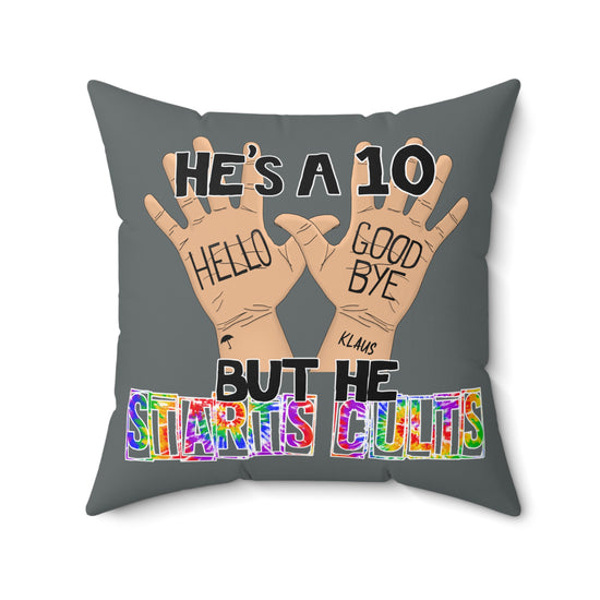 He's a 10 But... Pillow - Fandom-Made