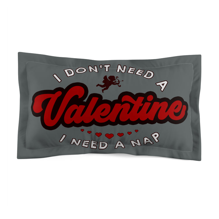 I Don't Need a Valentine Pillow Sham - Fandom-Made