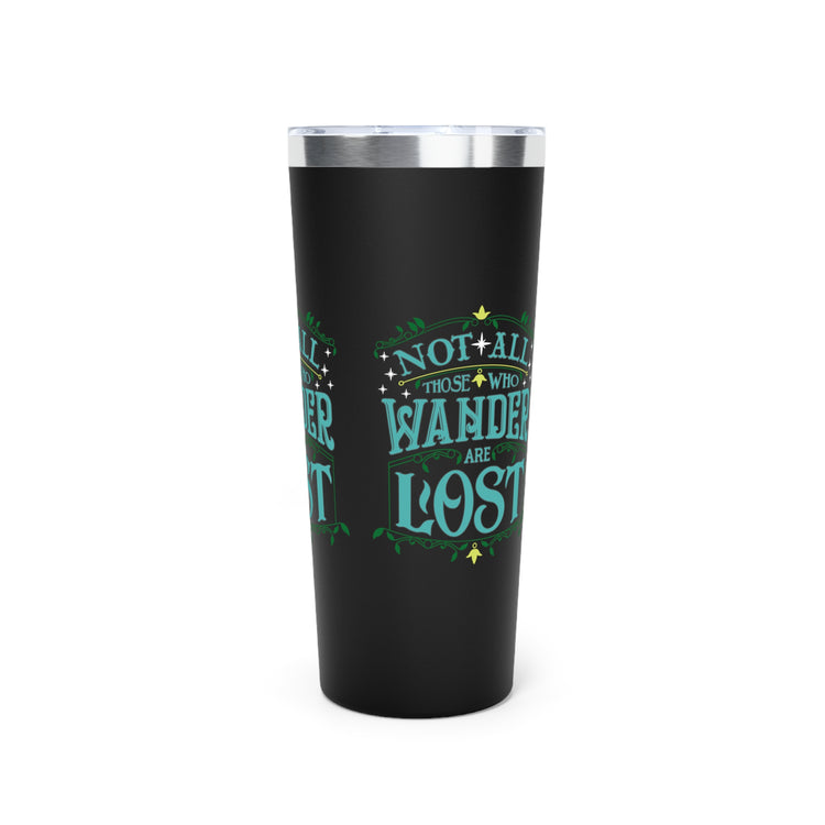 Not All Who Wander Are Lost Tumbler - Fandom-Made