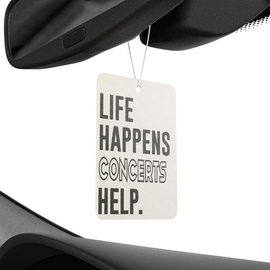 Life Happens Concerts Help Car Air Freshener - Fandom-Made