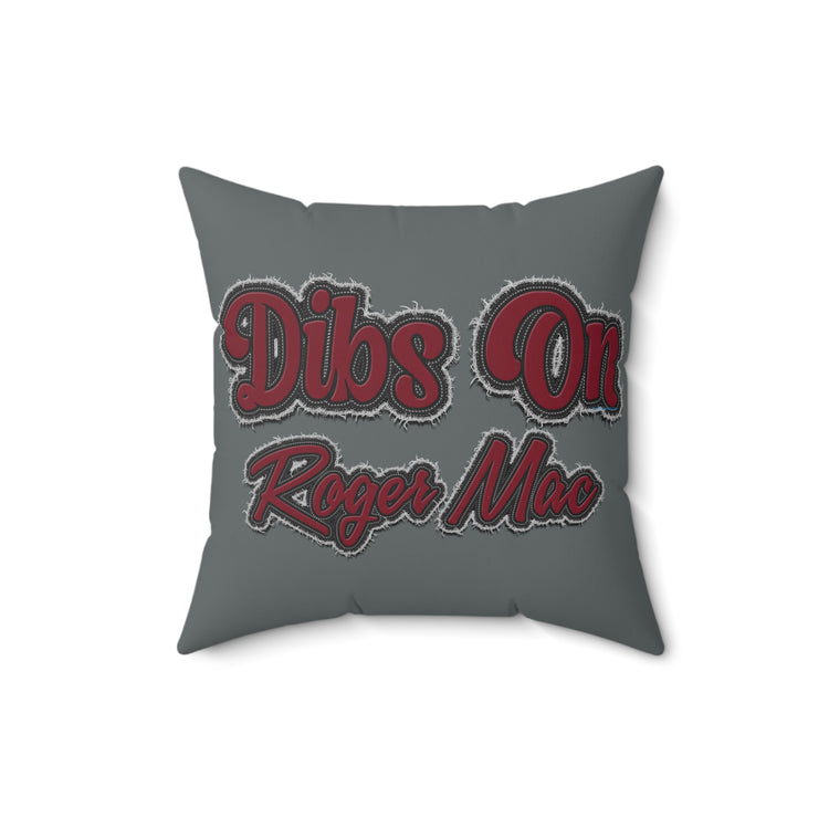 Dibs On Roger Mac Square Pillow - Fandom-Made
