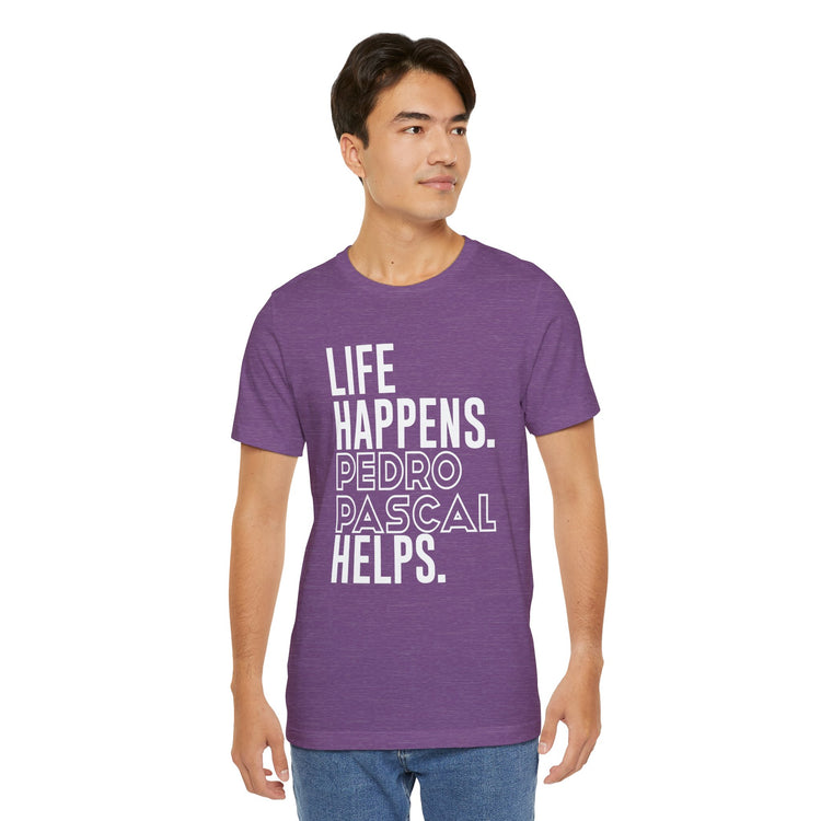 Life Happens Pedro Pascal Helps T-Shirt - Fandom-Made