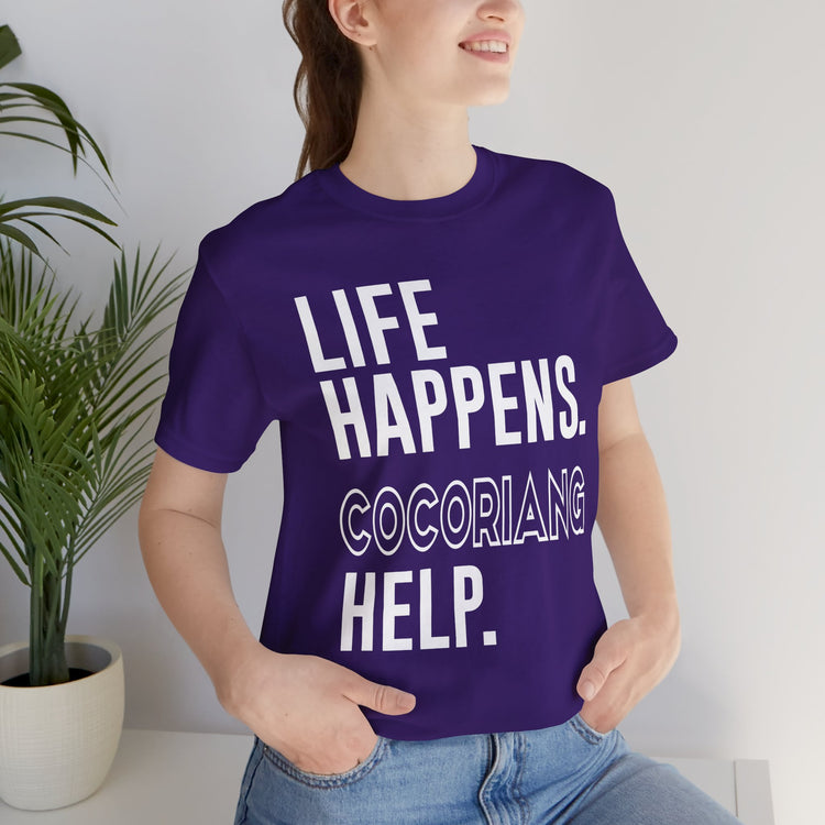 Life Happens Cocoriang Help Unisex T-Shirt - Fandom-Made
