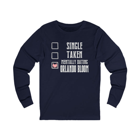 Mentally Dating Orlando Bloom Unisex Long Sleeve T-Shirt - Fandom-Made