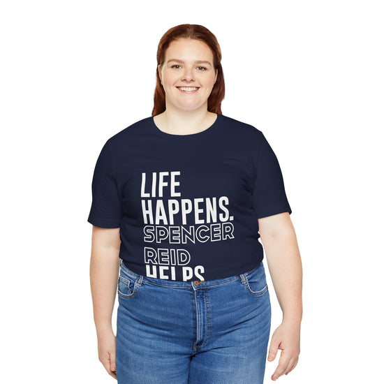 Life Happens Spencer Reid Helps T-Shirt - Fandom-Made