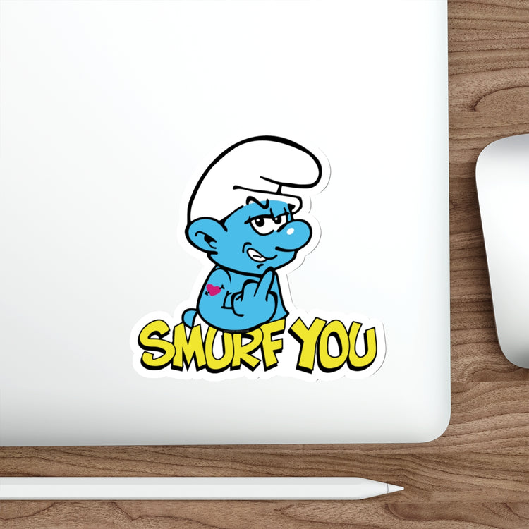 Smurf You Die-Cut Stickers - Fandom-Made