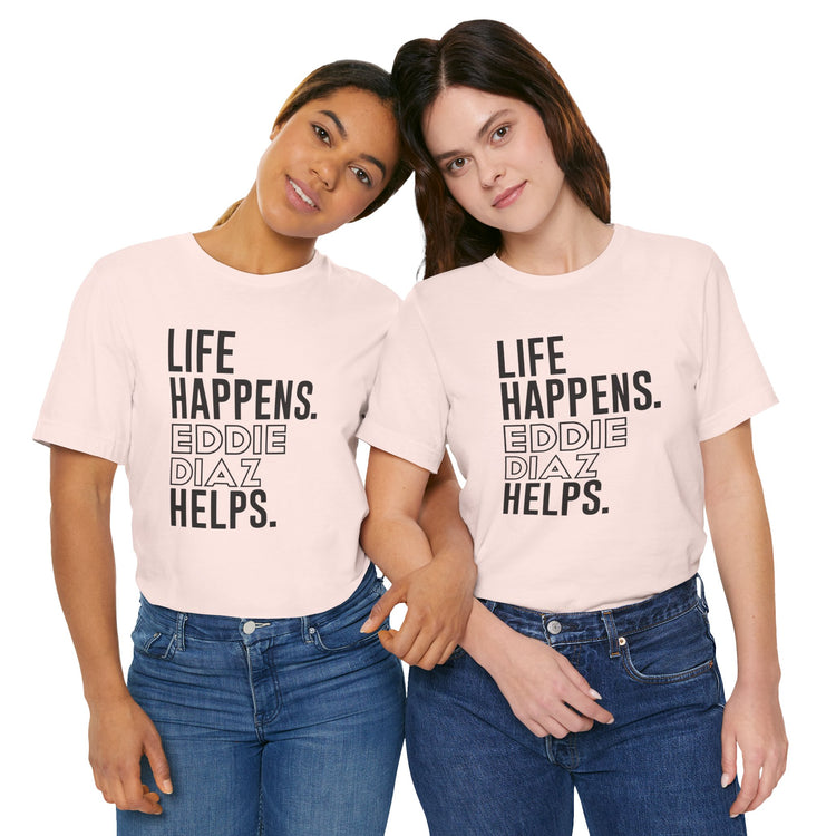Life Happens Eddie Diaz Helps T-Shirt - Fandom-Made
