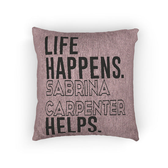 Life Happens Sabrina Carpenter Helps Woven Pillow - Fandom-Made