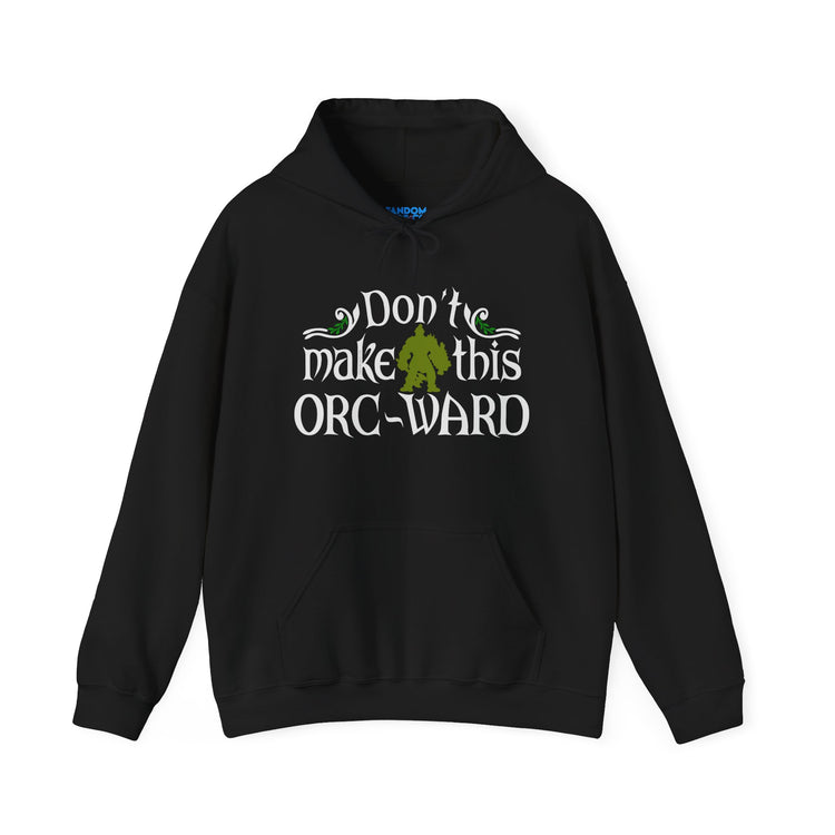 Don't Make This Orc-Ward Hoodie - Fandom-Made