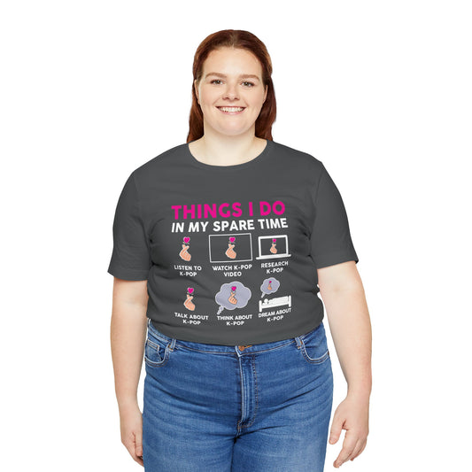 Things I Do In My Spare Time K-pop Unisex T-Shirt - Fandom-Made