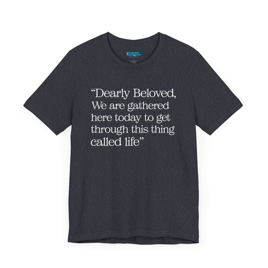 Dearly Beloved Unisex T-Shirt - Fandom-Made