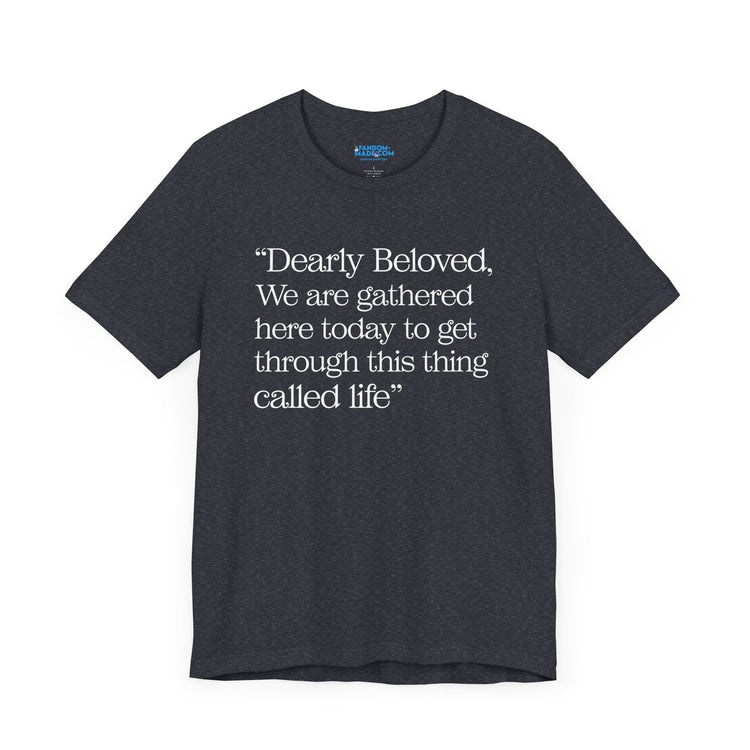 Dearly Beloved Unisex T-Shirt - Fandom-Made