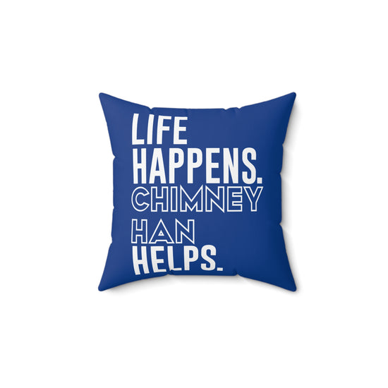 Life Happens Chimney Han Helps Square Pillow - Fandom-Made