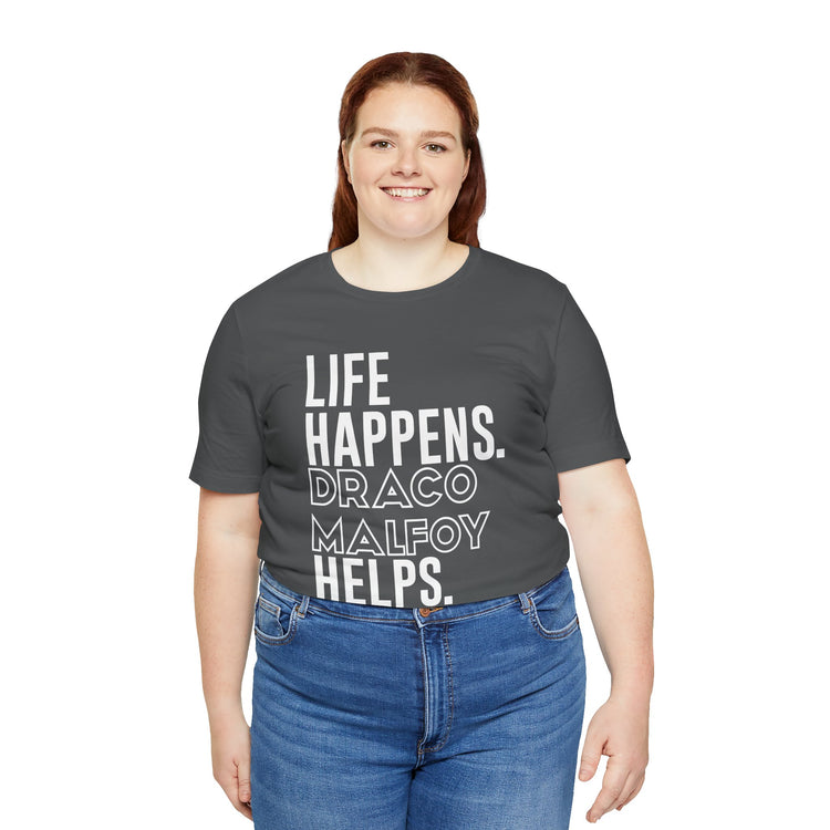 Life Happens Draco Malfoy Helps T-Shirt - Fandom-Made