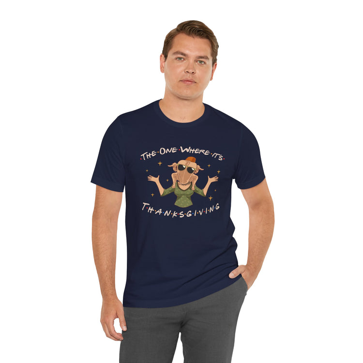 The One Where It's Thanksgiving Unisex T-Shirt