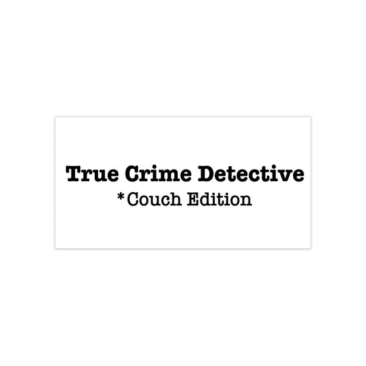 True Crime Detective Bumper Sticker - Fandom-Made