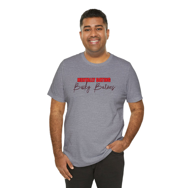 Mentally Dating Bucky Barnes Unisex T-Shirt - Fandom-Made
