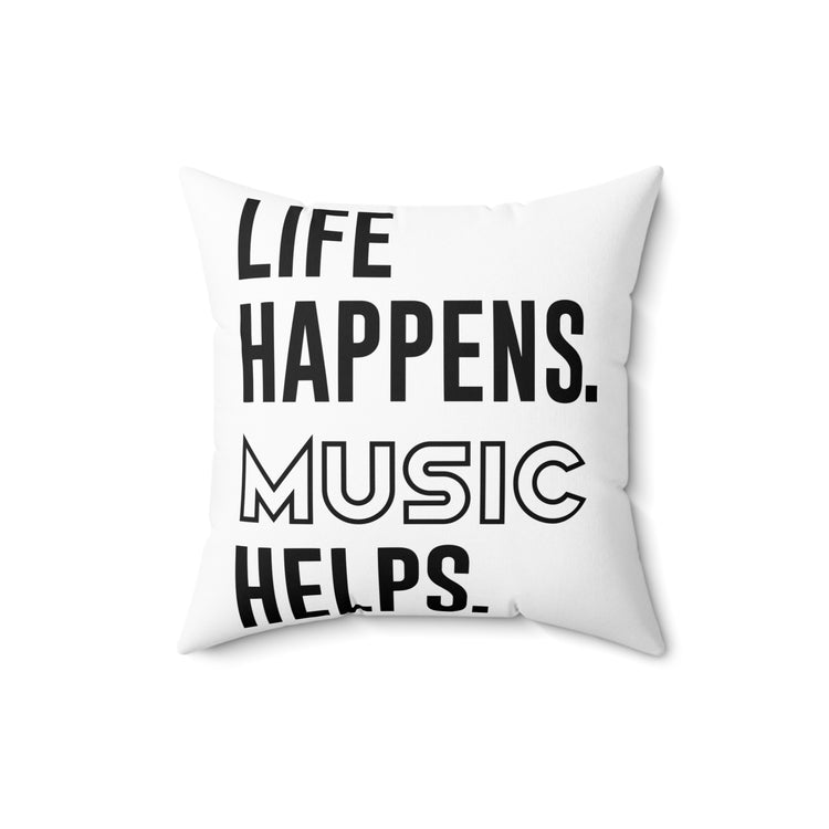 Life Happens Music Helps Square Pillow - Fandom-Made