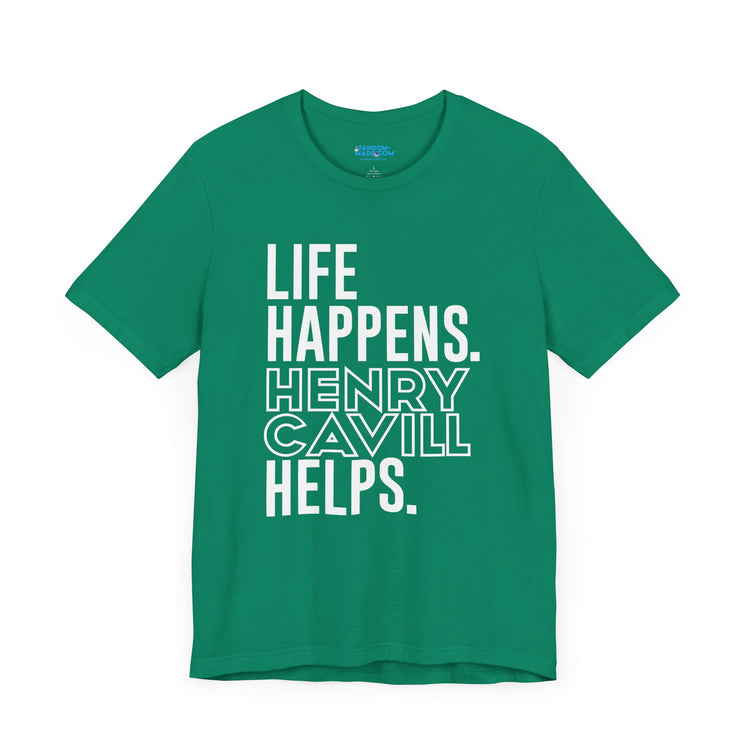 Life Happens Henry Cavill Helps T-Shirt - Fandom-Made