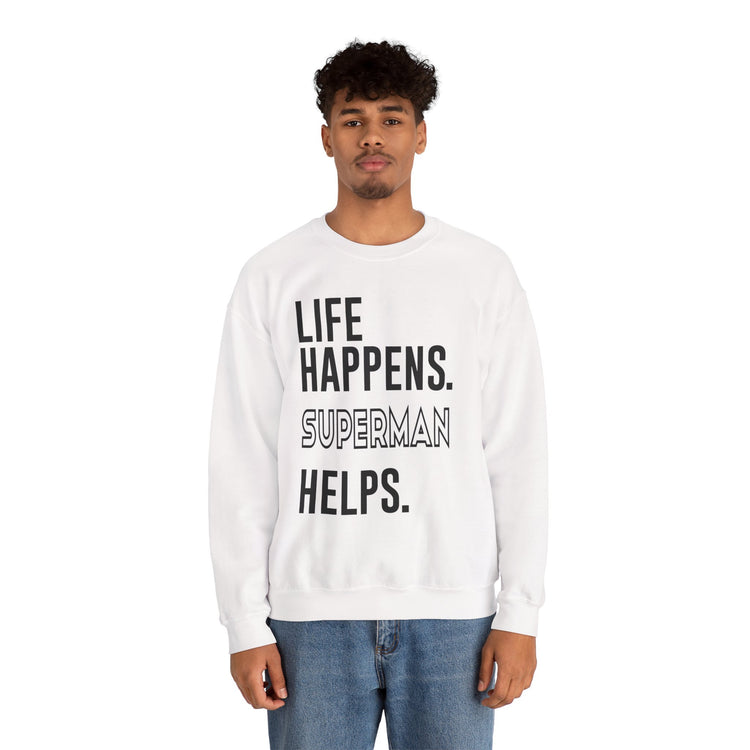 Life Happens Superman Helps Unisex Sweatshirt