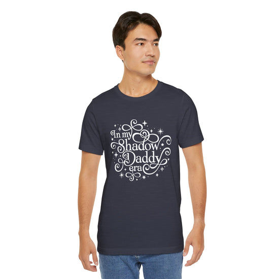 In My Shadow Daddy Era Unisex T-Shirt - Fandom-Made