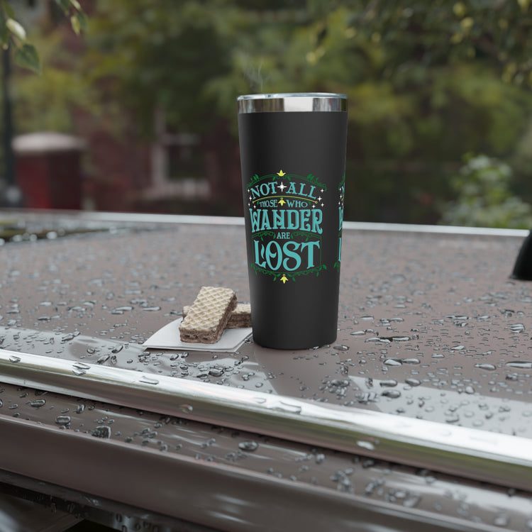 Not All Who Wander Are Lost Tumbler - Fandom-Made