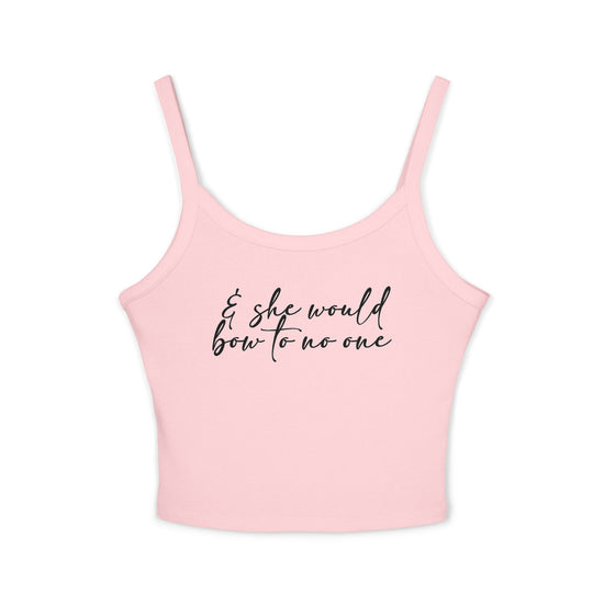 She Would Bow To No One Spaghetti Strap Tank Top - Fandom-Made