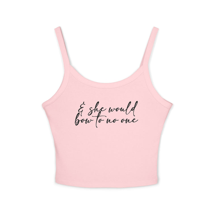 She Would Bow To No One Spaghetti Strap Tank Top - Fandom-Made