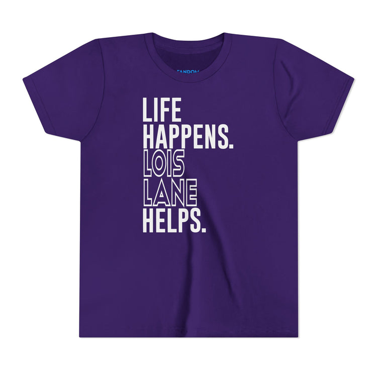 Life Happens Lois Lane Helps Youth Tee
