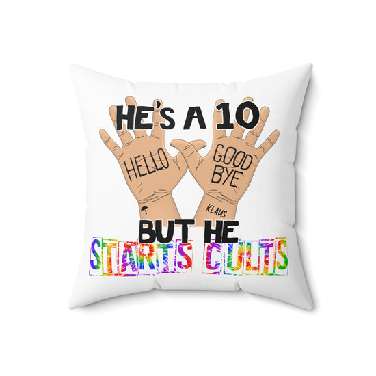 He's a 10 But... Pillow - Fandom-Made