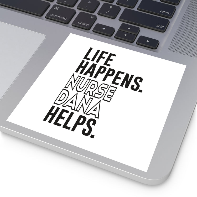 Life Happens Nurse Dana Helps Square Sticker - Fandom-Made