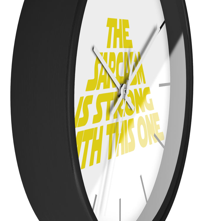 The Sarcasm Is Strong Wall Clock - Fandom-Made