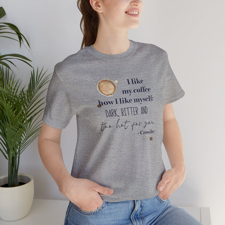 Crowley Quote Unisex T-Shirt - Fandom-Made