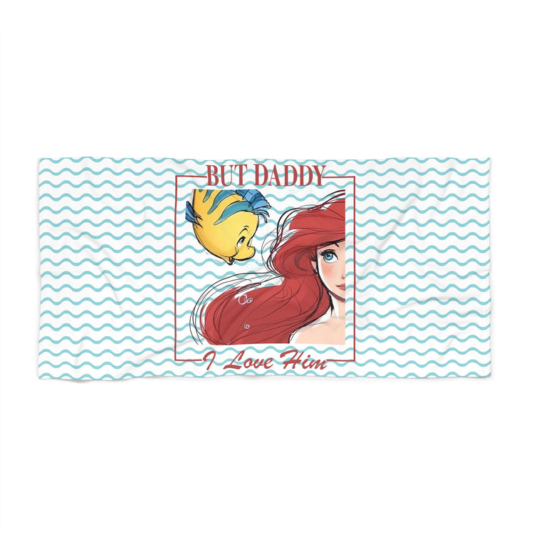 But Daddy I Love Him Beach Towel - Fandom-Made