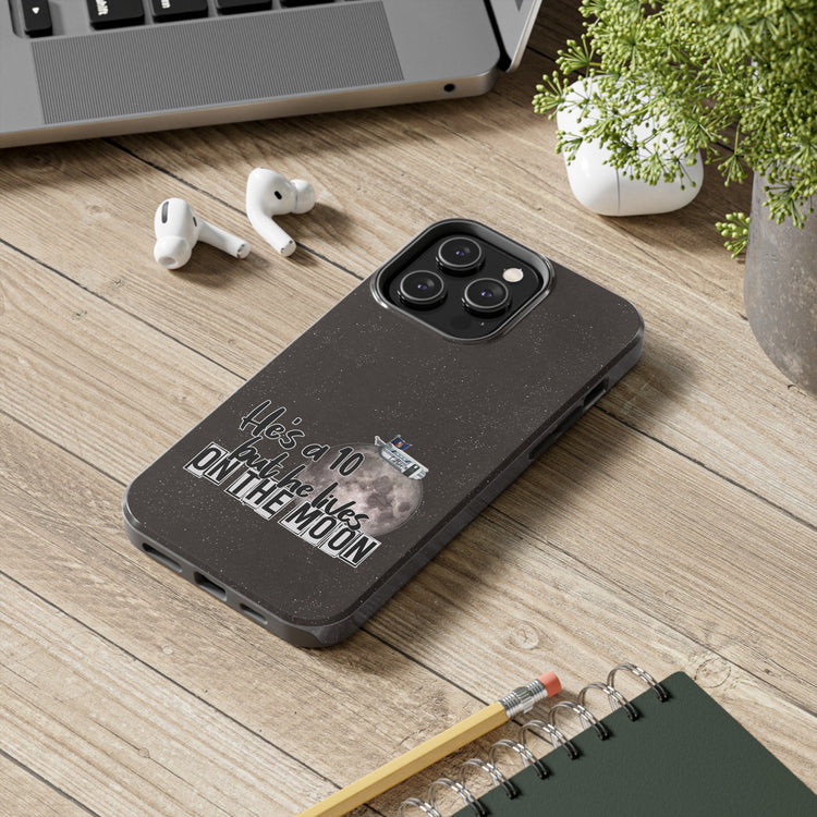 He's a 10 But... Phone Case - Fandom-Made